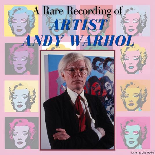 A Rare Recording of Artist Andy Warhol