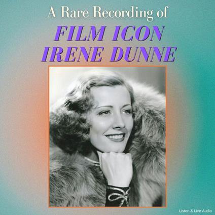 A Rare Recording of Film Icon Irene Dunne