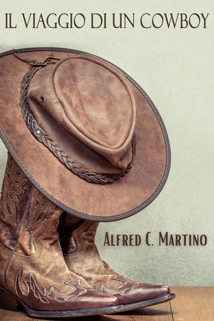 Il Viaggio di Un Cowboy - Alfred C. Martino - ebook