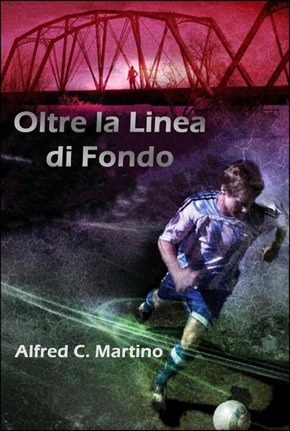 Oltre la Linea di Fondo - Alfred C. Martino - ebook