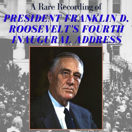 A Rare Recording of President Franklin D. Roosevelt's Fourth Inaugural Address