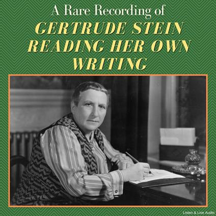 A Rare Recording of Gertrude Stein Reading Her Own Writing