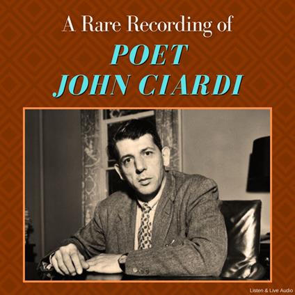 A Rare Recording of Poet John Ciardi
