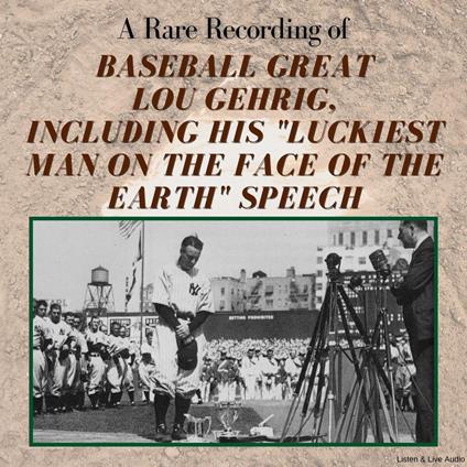 A Rare Recording of Baseball Great Lou Gehrig, Including His "Luckiest Man on the Face of the Earth" Speech