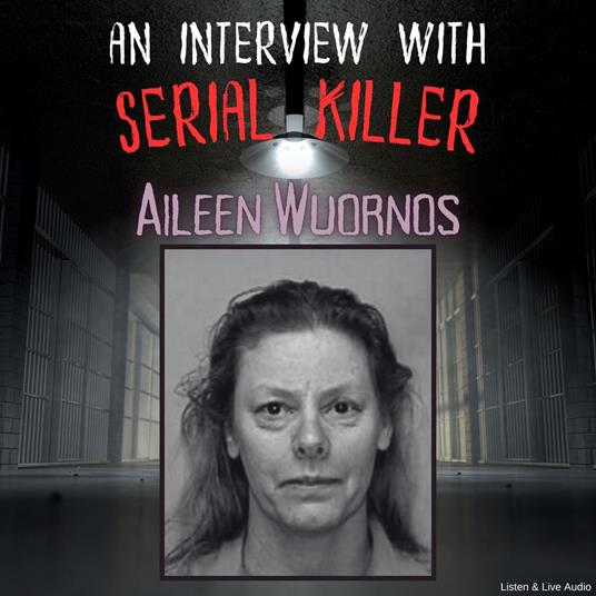 An Interview with Serial Killer Aileen Wuornos