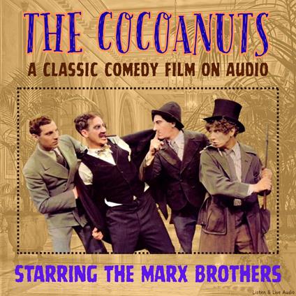 The Cocoanuts, A Classic Comedy Film On Audio, Starring The Marx Brothers
