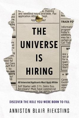 The Universe Is Hiring: Discover the Role You Were Born to Fill - Anniston Blair Riekstins - cover