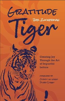 Gratitude Tiger: Creating Joy Through the Art of Impactful Letters - Joel Zuckerman - cover