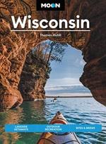 Moon Wisconsin (Ninth Edition): Lakeside Getaways, Outdoor Recreation, Bites & Brews