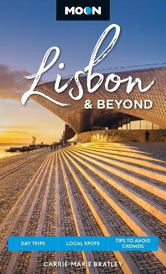 Moon Lisbon & Beyond (Second Edition, Revised): Day Trips, Local Spots, Tips to Avoid Crowds - Carrie-Marie Bratley - cover