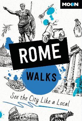 Moon Rome Walks (Third Edition): See the City Like a Local - Moon Travel Guides - cover