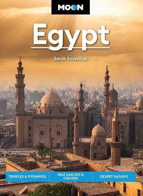 Moon Egypt (Second Edition): Temples & Pyramids, Nile Sailing & Cruises, Desert Safaris - Sarah Smierciak - cover