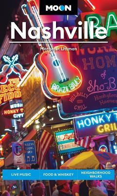 Moon Nashville (Sixth Edition): Live Music, Food & Whiskey, Neighborhood Walks - Margaret Littman - cover