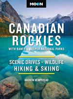 Moon Canadian Rockies: With Banff & Jasper National Parks