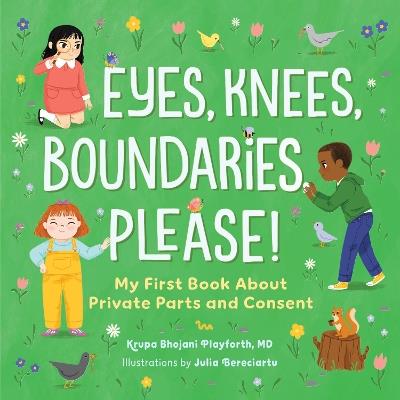 Eyes, Knees, Boundaries, Please!: My First Book About Private Parts and Consent - Krupa Playforth - cover