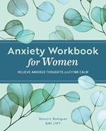 Anxiety Workbook for Women: Relieve Anxious Thoughts and Find Calm