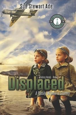 Displaced: A Family without a Country: Inspired by the life of Irena Golcvegaite - Sue Stewart Ade - cover