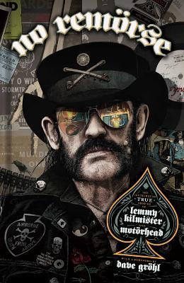 NO REMÖRSE: The Illustrated True Stories of Lemmy Kilmister and Motörhead - Michael Moorcock,Ozzy Osbourne,Phil Campbell - cover
