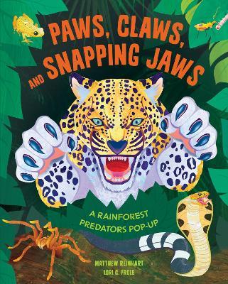 Paws, Claws, and Snapping Jaws Pop-Up Book (Reinhart Pop-Up Studio): Rainforest Predators Pop-Up, A - Insight Editions - cover