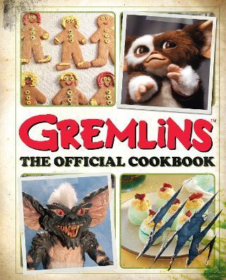 Gremlins: The Official Cookbook - Jenn Fujikawa,Erik Burnham - cover