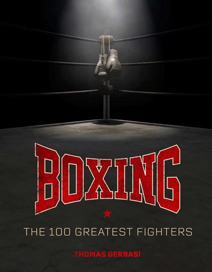 Boxing: The 100 Greatest Fighters