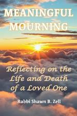 Meaningful Mourning: Reflecting on the Life and Death of a Loved One