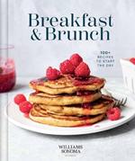 Williams Sonoma Breakfast and Brunch: 100+ Favorite Recipes to Nourish and Share 