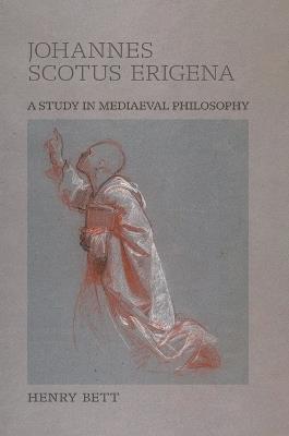 Johannes Scotus Erigena: A Study in Mediaeval Philosophy - Henry Bett - cover