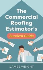 The Commercial Roofing Estimator's Survival Guide