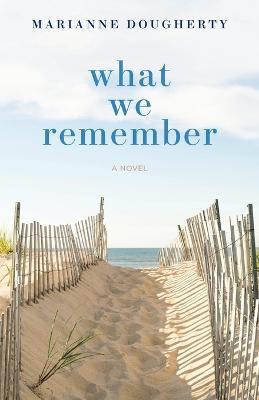 What We Remember - Marianne Dougherty - cover