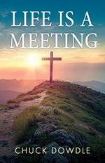 Life Is a Meeting