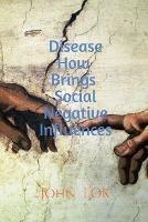 Disease How Brings Social Negative Influences