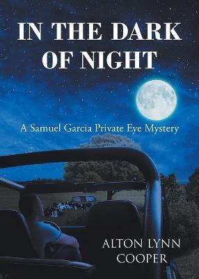 In the Dark of Night: A Samuel Garcia Private Eye Mystery - Lynn Cooper - cover