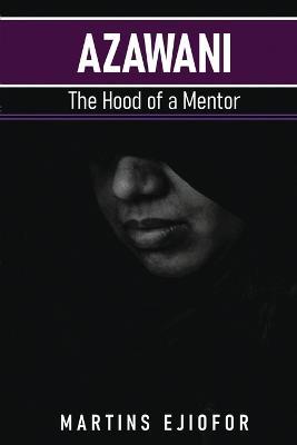 Azawani: The Hood of a Mentor - Martins Ejiofor - cover