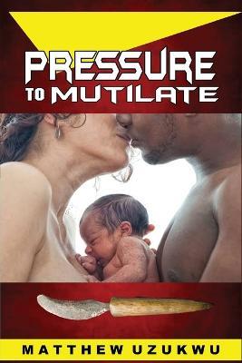 Pressure To Mutilate - Matthew Uzukwu - cover