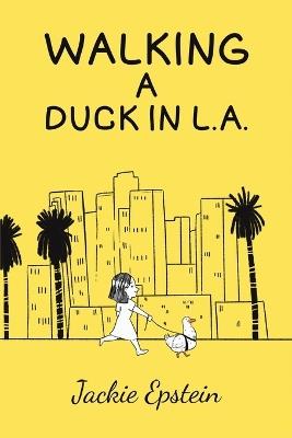 Walking a Duck in L.A. - Jackie Epstein - cover