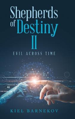 Shepherds of Destiny II: Evil Across Time - Kiel Barnekov - cover