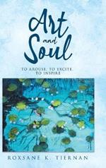 ART and SOUL: to arouse, to excite, to inspire