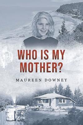 Who is my Mother? - Maureen Downey - cover