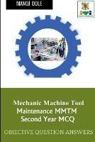 Mechanic Machine Tool Maintenance Second Year MCQ - Manoj Dole - cover
