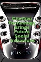 Creative Technology Brings Future Social Influences - John Lok - cover