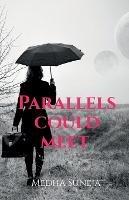 Parallels Could Meet - Medha Suneja - cover