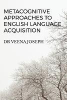Metacognitive Approaches to English Language Acquisition - Veena - cover