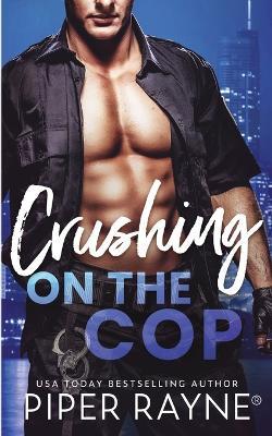 Crushing on the Cop - Piper Rayne - cover