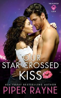 Our Star-Crossed Kiss - Piper Rayne - cover