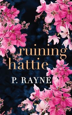 Ruining Hattie - P Rayne - cover