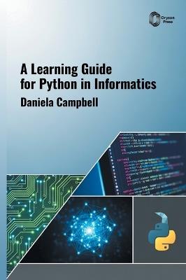 A Learning Guide for Python in Informatics - Daniela Campbell - cover