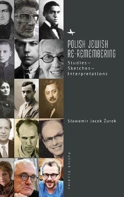 Polish Jewish Re-Remembering: Studies-Sketches-Interpretations - Sawomir Jacek urek - cover