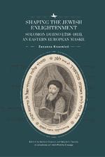 Shaping the Jewish Enlightenment: Solomon Dubno (17381813), an Eastern European Maskil