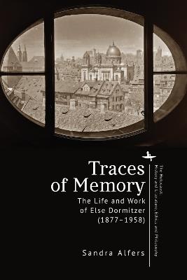 Traces of Memory: The Life and Work of Else Dormitzer (18771958) - Sandra Alfers - cover